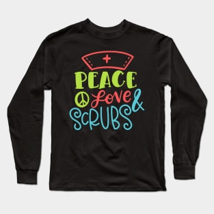 Peace Love & Scrubs Funny Gift For Nurses Long Sleeve T-Shirt